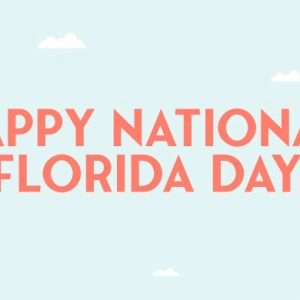 Happy National Florida Day!